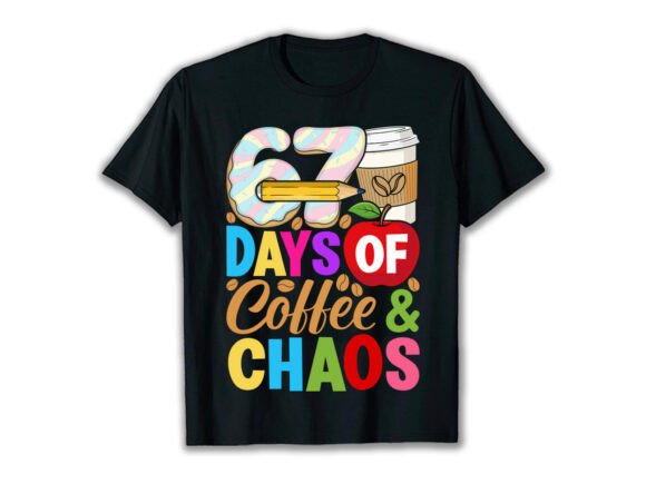 67 Days of Coffee Chaos Lover T-Shirt Graphics