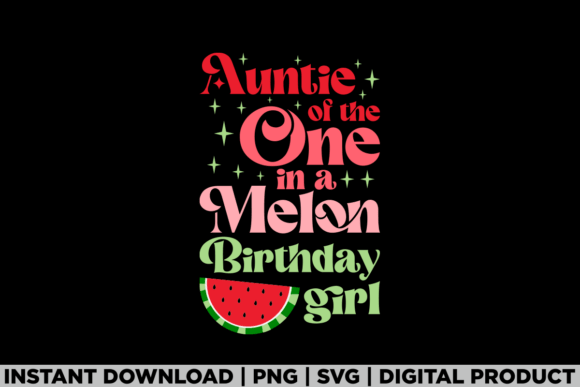 Auntie of the One in Melon Birthday Girl Graphics