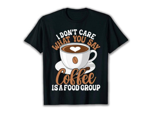 Coffee is a Food Group Lover T-Shirt Graphics