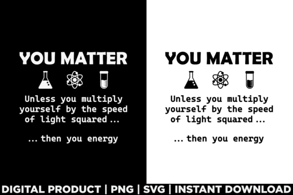 Funny Science You Matter then You Energy Graphics