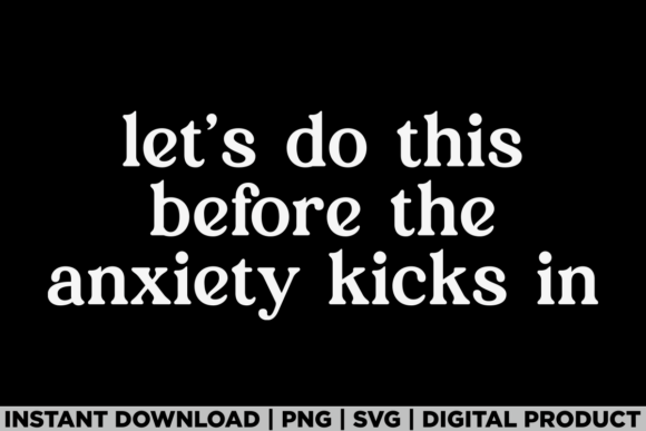 Let's Do This Before the Anxiety Graphics & T-Shirt Designs