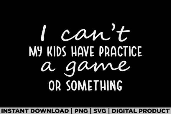 My Kids Have Practice Sports Mom Game Graphics