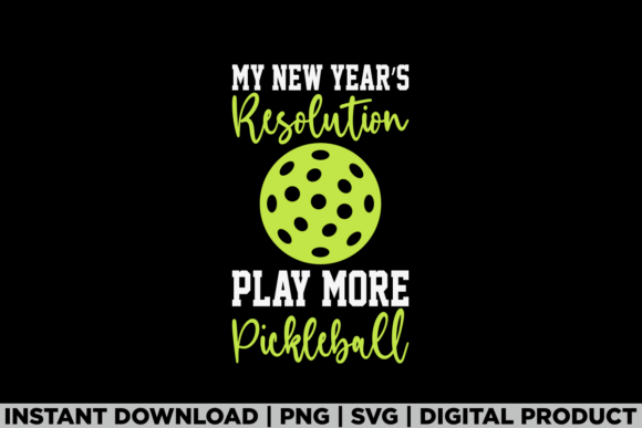 My New Years Resolution Play Pickleball Graphics