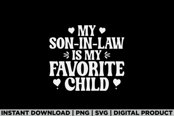 My Son in Law is My Favorite Child Graphics