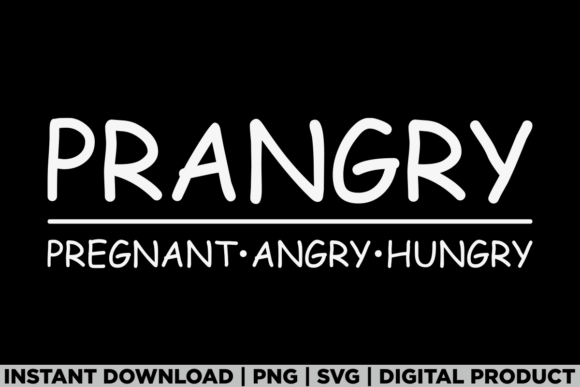 PRANGRY Pregnant Angry Hungry Graphics for T-Shirt Designs