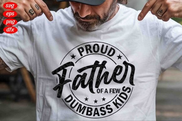 Proud Father of a Few Dumbass Kids SVG