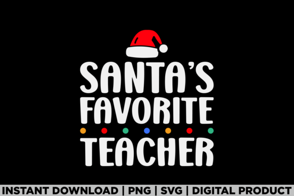 Santas Favorite Teacher Christmas School Graphics