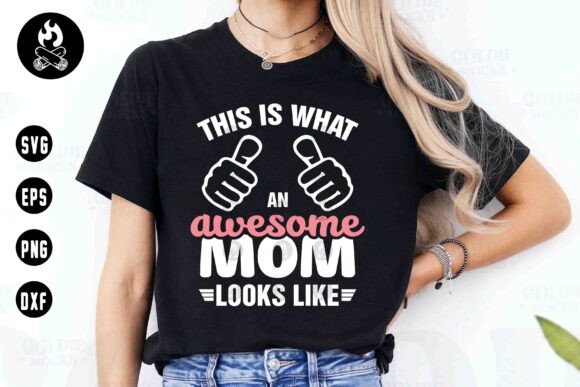 This is What an Awesome Mom Looks SVG Graphics
