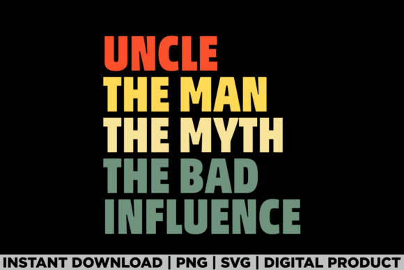 Uncle the Man the Myth the Bad Influence Graphics