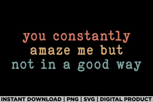 You Constantly Amaze Me Gift Shirt Graphics